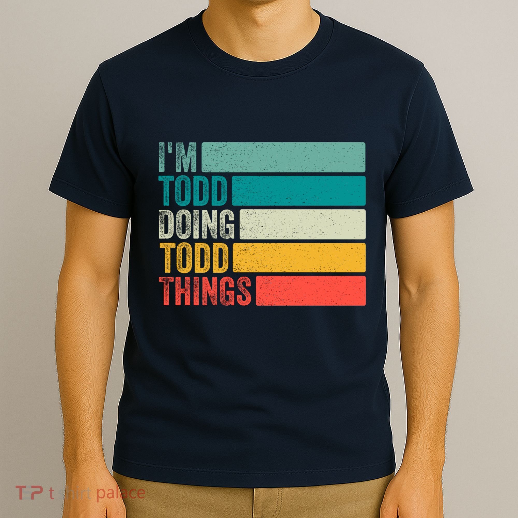 I'm Todd Doing Todd Things Funny Vintage Todd Gift Idea T-Shirt