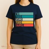 I'm Todd Doing Todd Things Funny Vintage Todd Gift Idea T-Shirt thumb 4