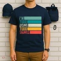 I'm Todd Doing Todd Things Funny Vintage Todd Gift Idea T-Shirt thumb 6