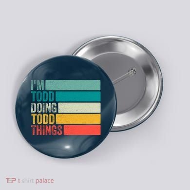 I'm Todd Doing Todd Things Funny Vintage Todd Gift Idea Button