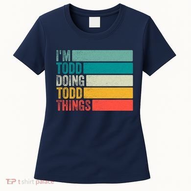 I'm Todd Doing Todd Things Funny Vintage Todd Gift Idea Women's T-Shirt