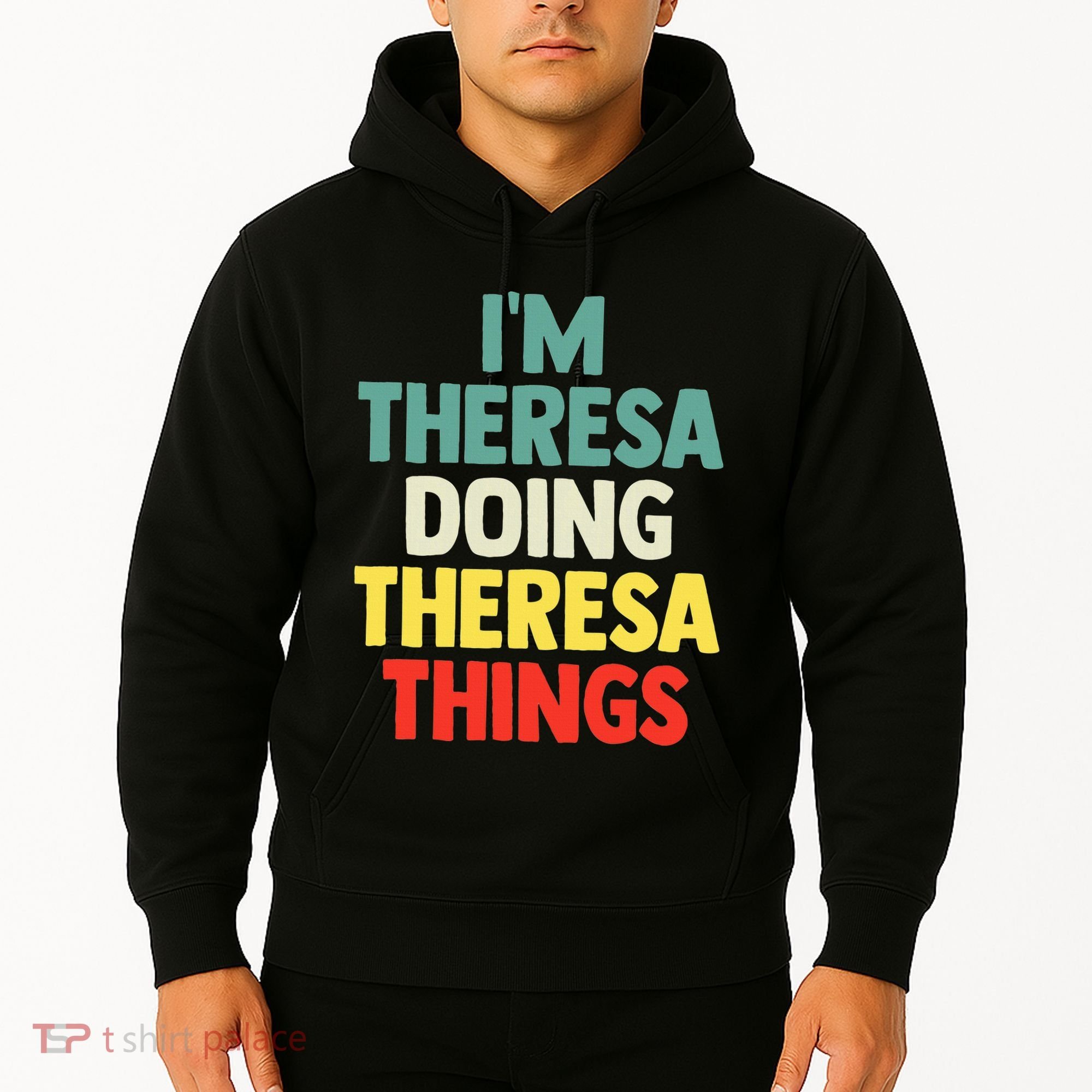 Im Theresa Doing Theresa Things Personalized Name Hoodie