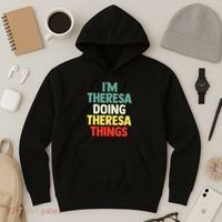 Im Theresa Doing Theresa Things Personalized Name Hoodie thumb 3