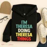 Im Theresa Doing Theresa Things Personalized Name Hoodie thumb 4