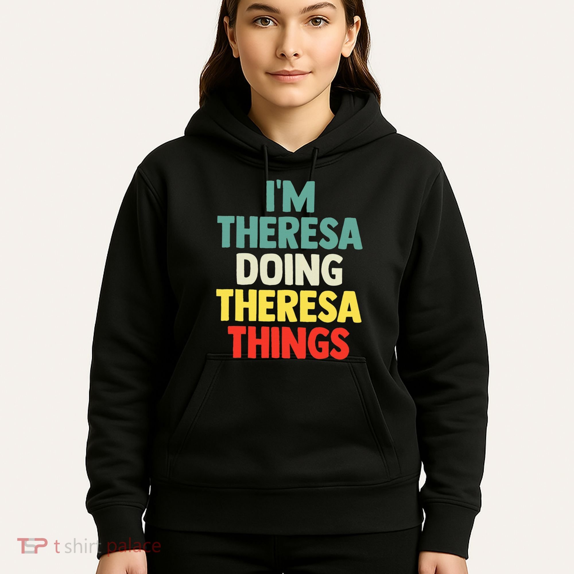 Im Theresa Doing Theresa Things Personalized Name Hoodie