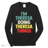Im Theresa Doing Theresa Things Personalized Name Long Sleeve Shirt thumb 0