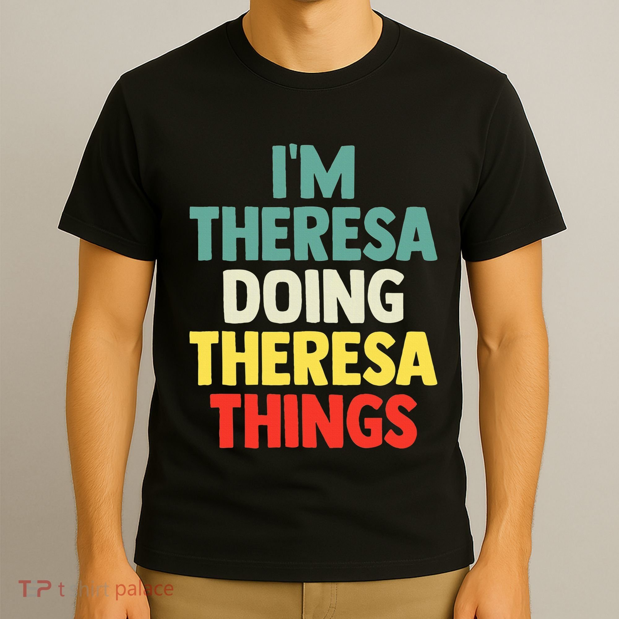 Im Theresa Doing Theresa Things Personalized Name T-Shirt