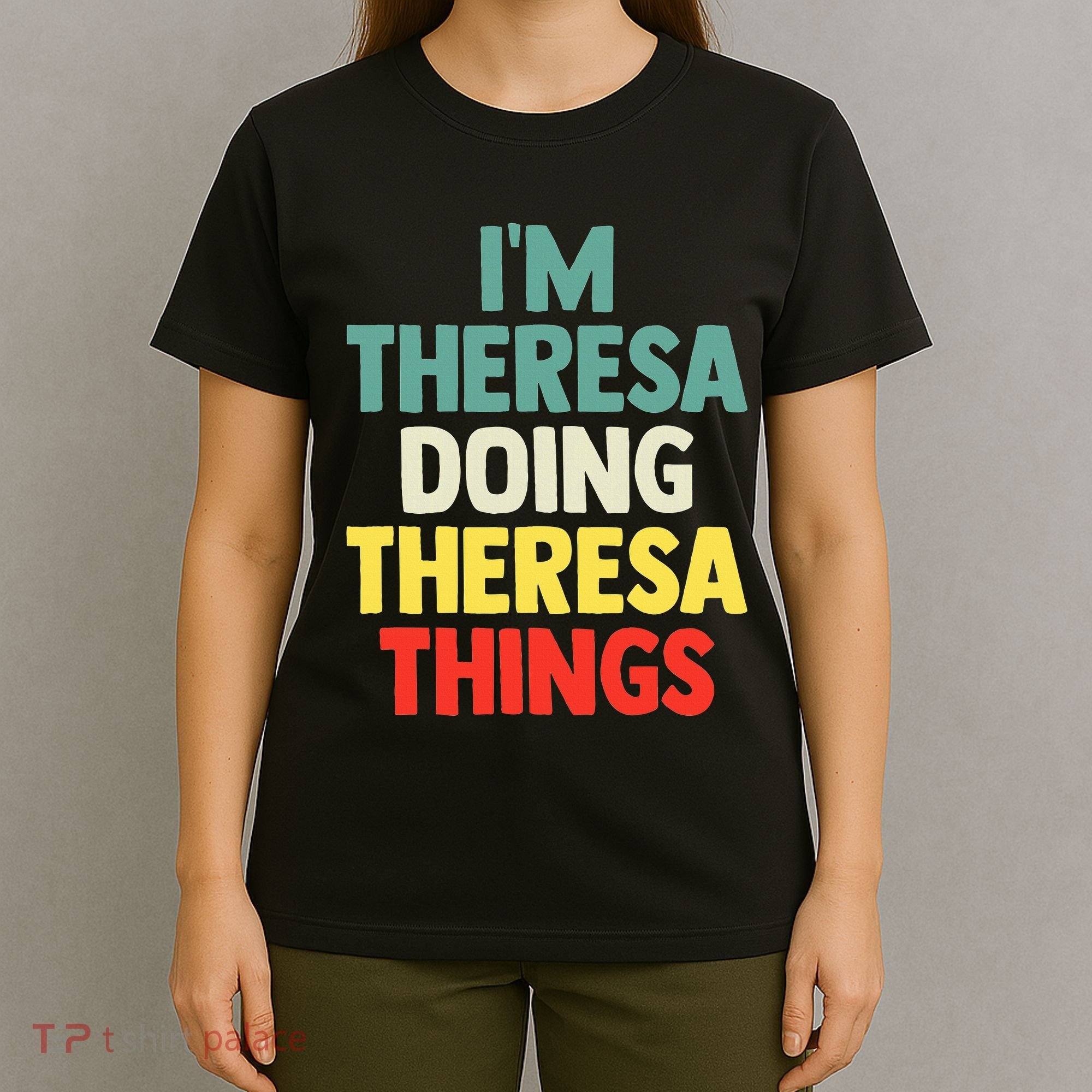 Im Theresa Doing Theresa Things Personalized Name T-Shirt