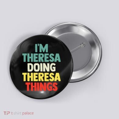 Im Theresa Doing Theresa Things Personalized Name Button