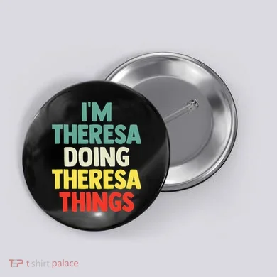 Im Theresa Doing Theresa Things Personalized Name Button