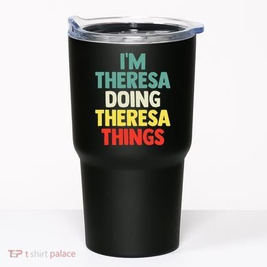 Im Theresa Doing Theresa Things Personalized Name Tumbler