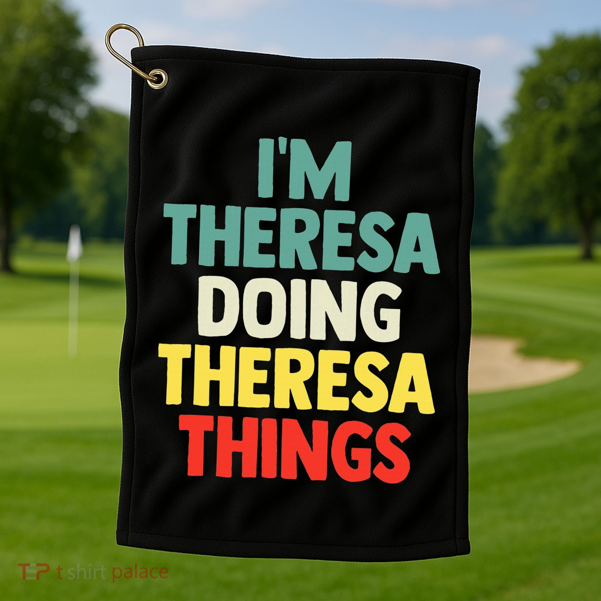 Im Theresa Doing Theresa Things Personalized Name Golf Towel