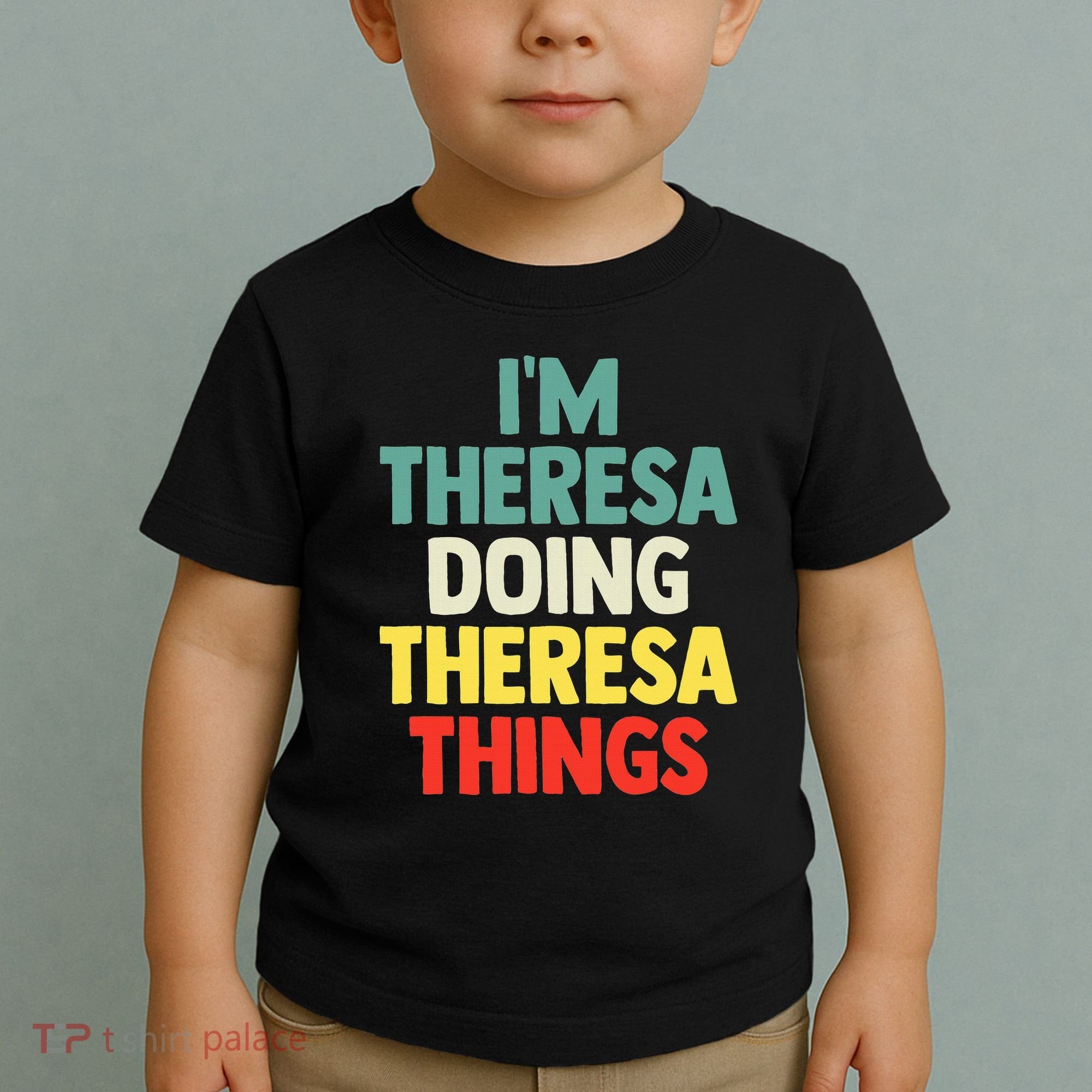 Im Theresa Doing Theresa Things Personalized Name Toddler T-Shirt