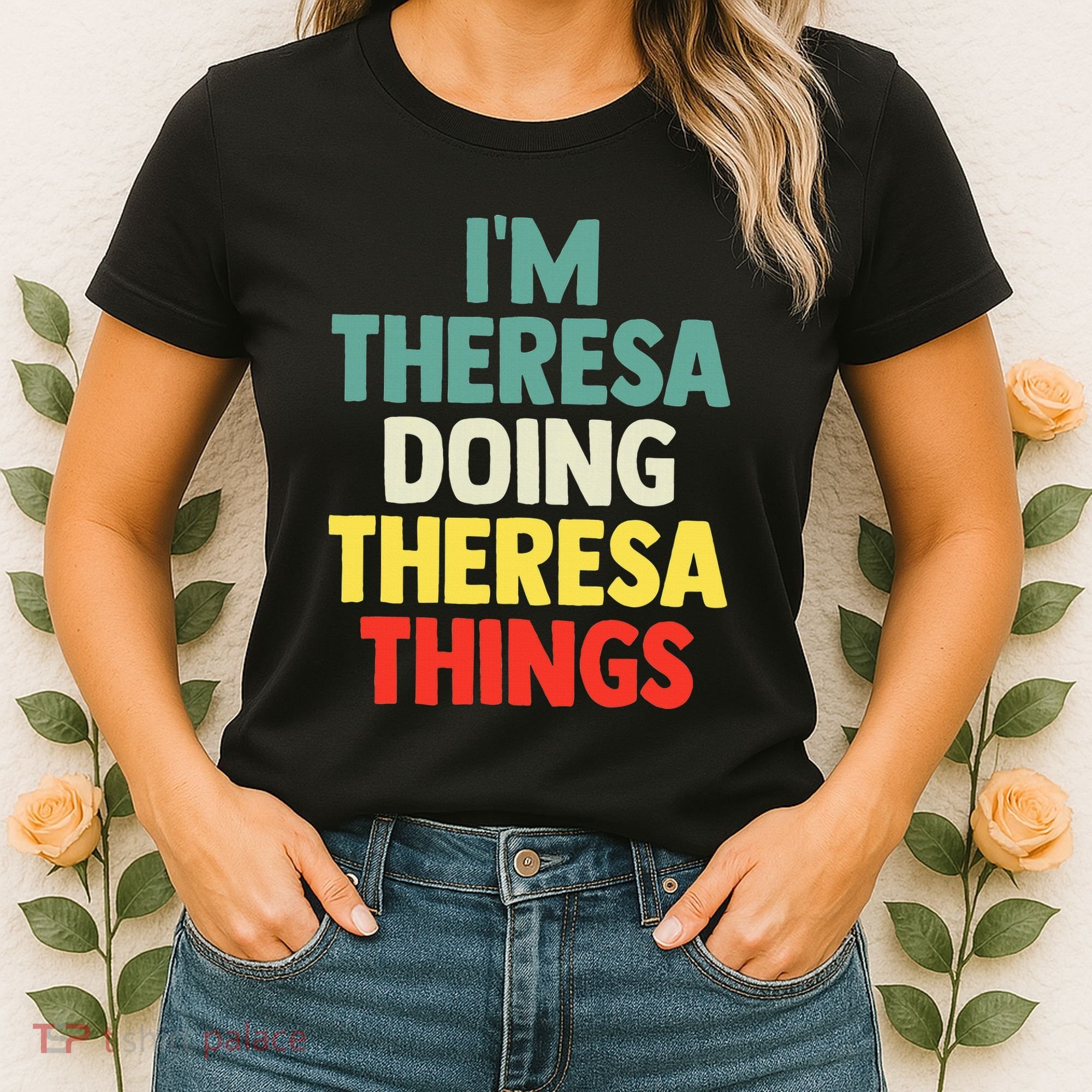 Im Theresa Doing Theresa Things Personalized Name Women's T-Shirt