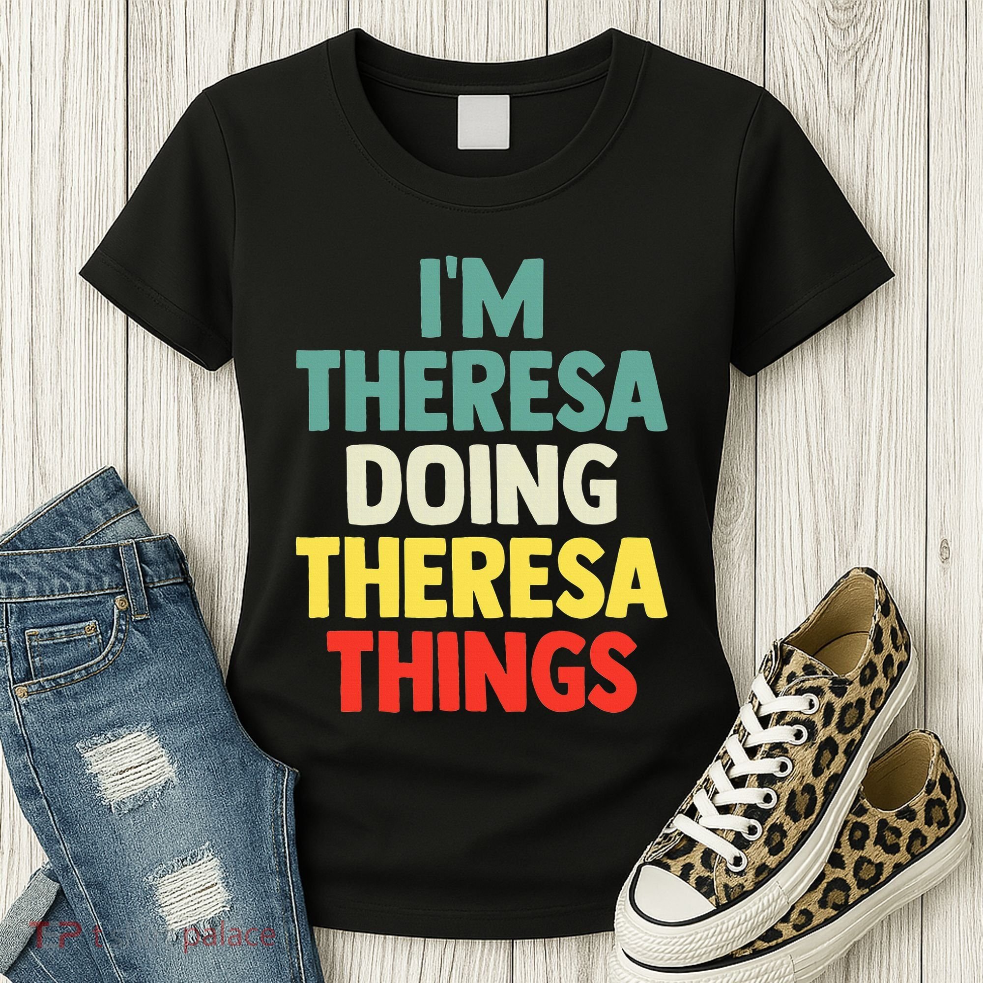 Im Theresa Doing Theresa Things Personalized Name Women's T-Shirt