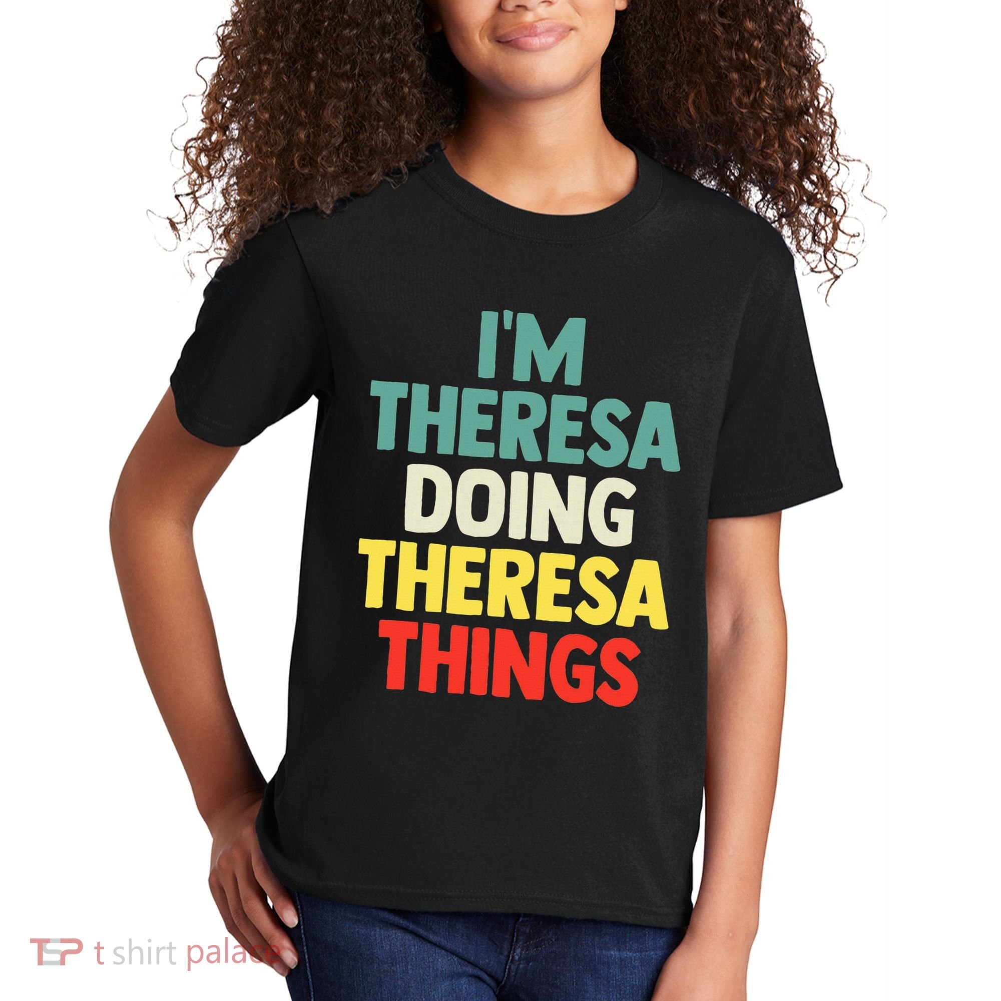 Im Theresa Doing Theresa Things Personalized Name Kids T-Shirt