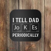 I Tell Dad Jokes Periodically Funny Fathers Day Coaster thumb 0