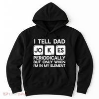 I Tell Dad Jokes Periodically but Only when I'm My Element Hoodie thumb 0