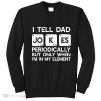 I Tell Dad Jokes Periodically but Only when I'm My Element Sweatshirt thumb 0