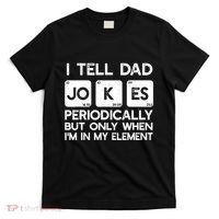 I Tell Dad Jokes Periodically but Only when I'm My Element T-Shirt thumb 0
