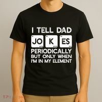 I Tell Dad Jokes Periodically but Only when I'm My Element T-Shirt thumb 3