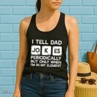 I Tell Dad Jokes Periodically but Only when I'm My Element Women's Tank Top thumb 2