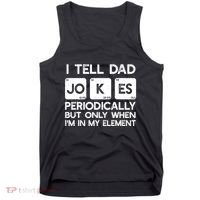 I Tell Dad Jokes Periodically but Only when I'm My Element Tank Top thumb 0