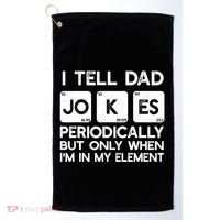 I Tell Dad Jokes Periodically but Only when I'm My Element Golf Towel thumb 0