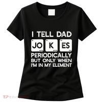 I Tell Dad Jokes Periodically but Only when I'm My Element Women's T-Shirt thumb 0