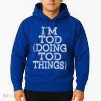 I'm Tod Doing Tod Things Family Reunion First Name Gift Hoodie thumb 2