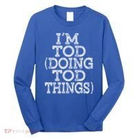 I'm Tod Doing Tod Things Family Reunion First Name Gift Long Sleeve Shirt thumb 0