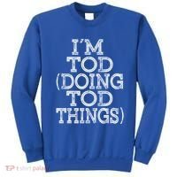 I'm Tod Doing Tod Things Family Reunion First Name Gift Sweatshirt thumb 0