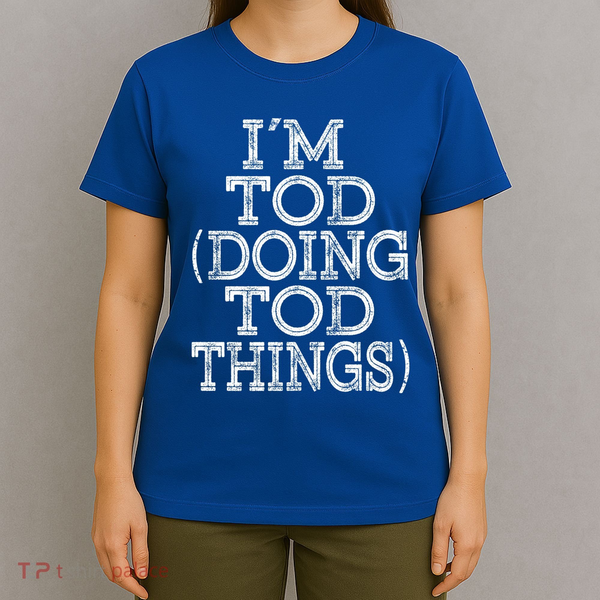 I'm Tod Doing Tod Things Family Reunion First Name Gift T-Shirt