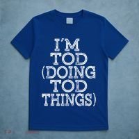 I'm Tod Doing Tod Things Family Reunion First Name Gift T-Shirt thumb 5