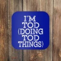 I'm Tod Doing Tod Things Family Reunion First Name Gift Coaster thumb 0