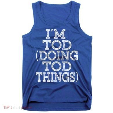 I'm Tod Doing Tod Things Family Reunion First Name Gift Tank Top
