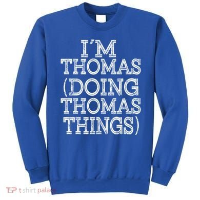 I'm Thomas Doing Thomas Things Family Reunion First Name Great Gift Sweatshirt