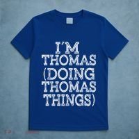 I'm Thomas Doing Thomas Things Family Reunion First Name Great Gift T-Shirt thumb 5