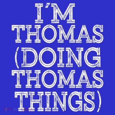 I'm Thomas Doing Thomas Things Family Reunion First Name Great Gift Button