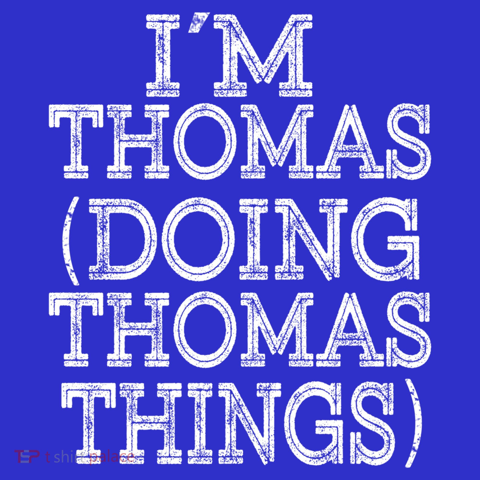 I'm Thomas Doing Thomas Things Family Reunion First Name Great Gift Coaster