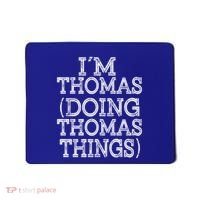 I'm Thomas Doing Thomas Things Family Reunion First Name Great Gift Mousepad thumb 0