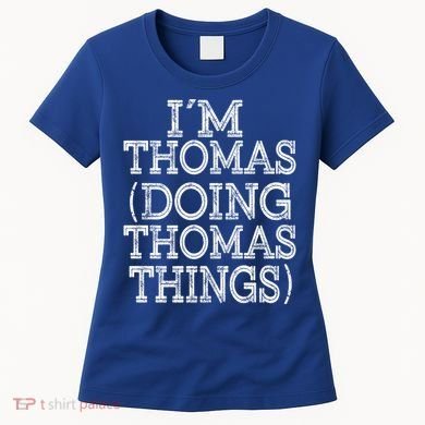 I'm Thomas Doing Thomas Things Family Reunion First Name Great Gift Women's T-Shirt