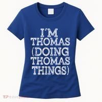 I'm Thomas Doing Thomas Things Family Reunion First Name Great Gift Women's T-Shirt thumb 0