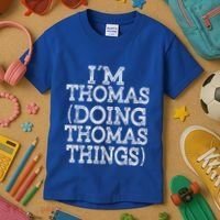 I'm Thomas Doing Thomas Things Family Reunion First Name Great Gift Kids T-Shirt thumb 3