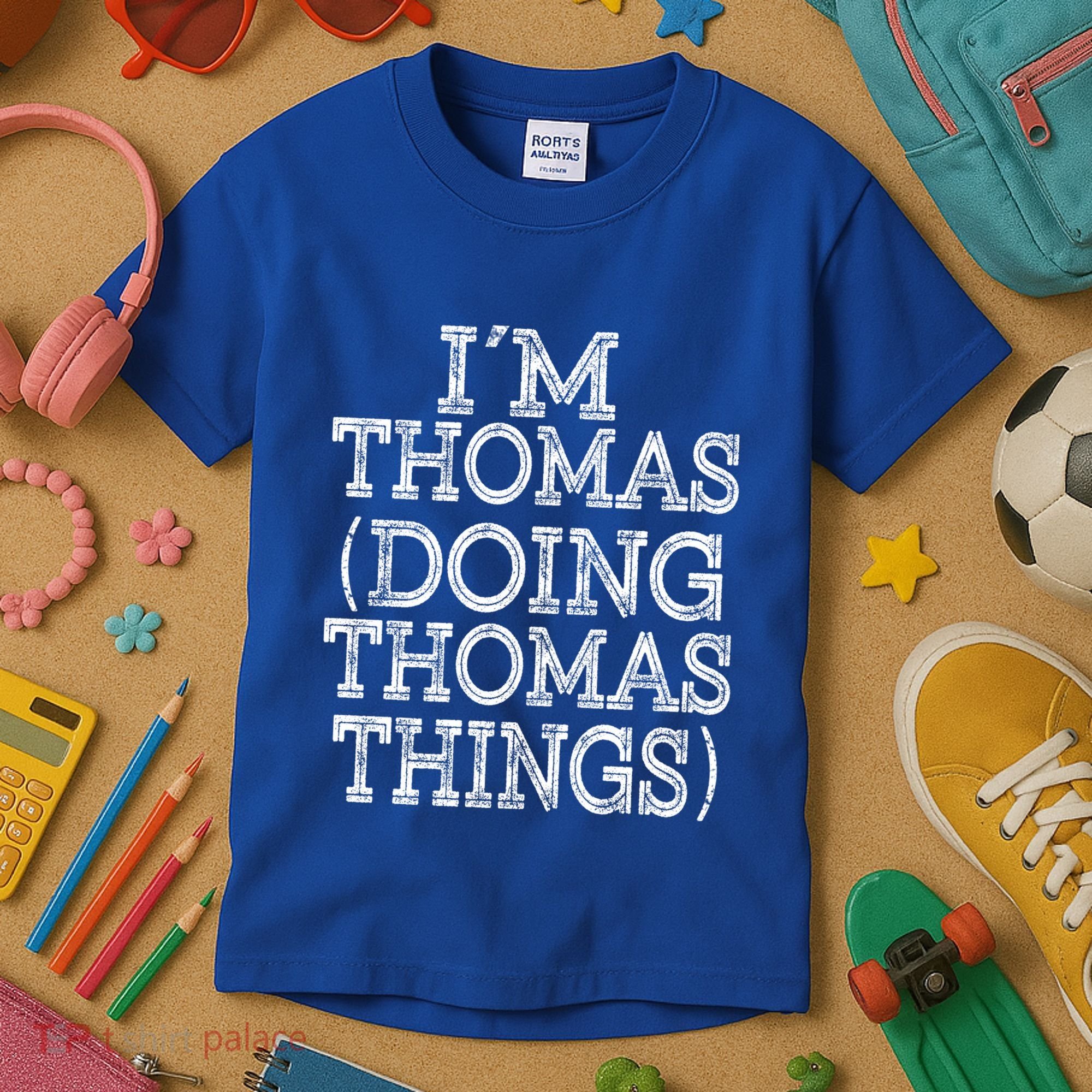 I'm Thomas Doing Thomas Things Family Reunion First Name Great Gift Kids T-Shirt