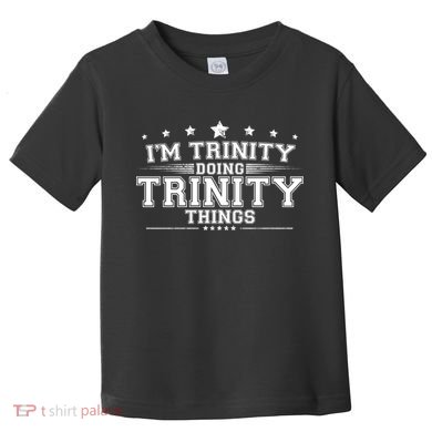 Im Trinity Doing Trinity Things Toddler T-Shirt