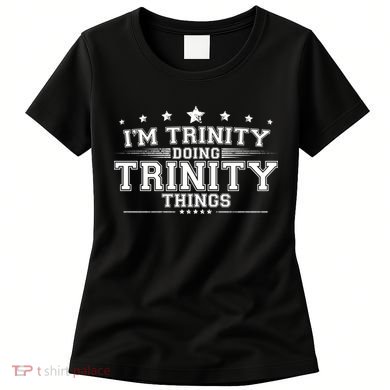Im Trinity Doing Trinity Things Women's T-Shirt