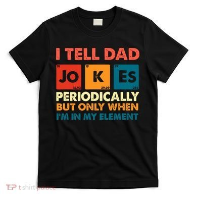 I Tell Dad Jockes Father's Day T-Shirt