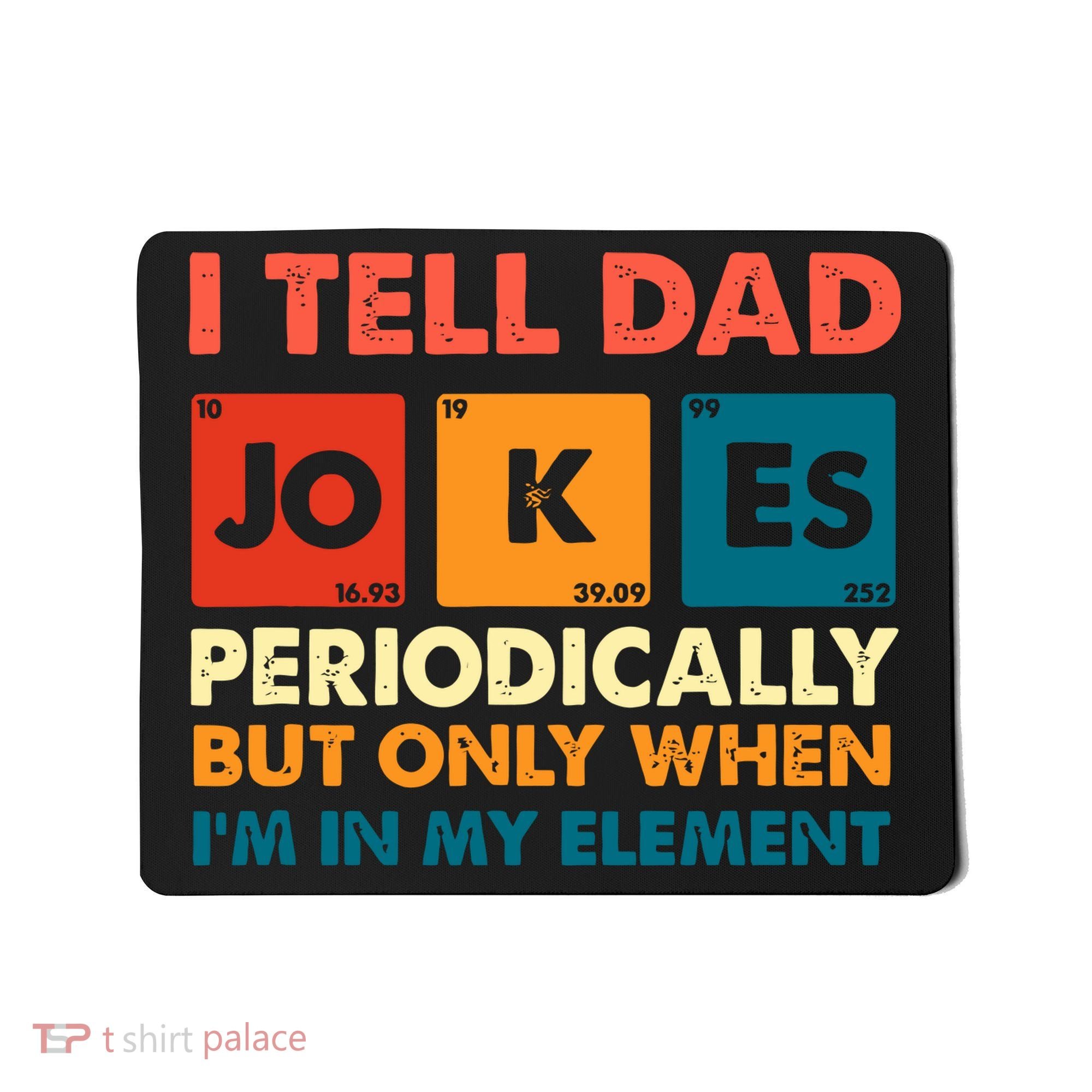I Tell Dad Jockes Father's Day Mousepad