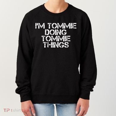 IM Tommie Doing Tommie Things Funny Birthday Name Gift Idea Women's Sweatshirt